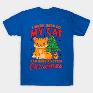 I Work Hard So My Cat Can Have a Better Christmas T-Shirt